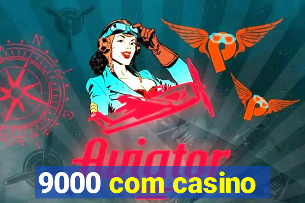 9000 com casino